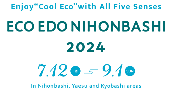Enjoy “Cool Edo” with All Five Senses. ECO EDO NIHONBASHI 2022 Between July 8 to September 4